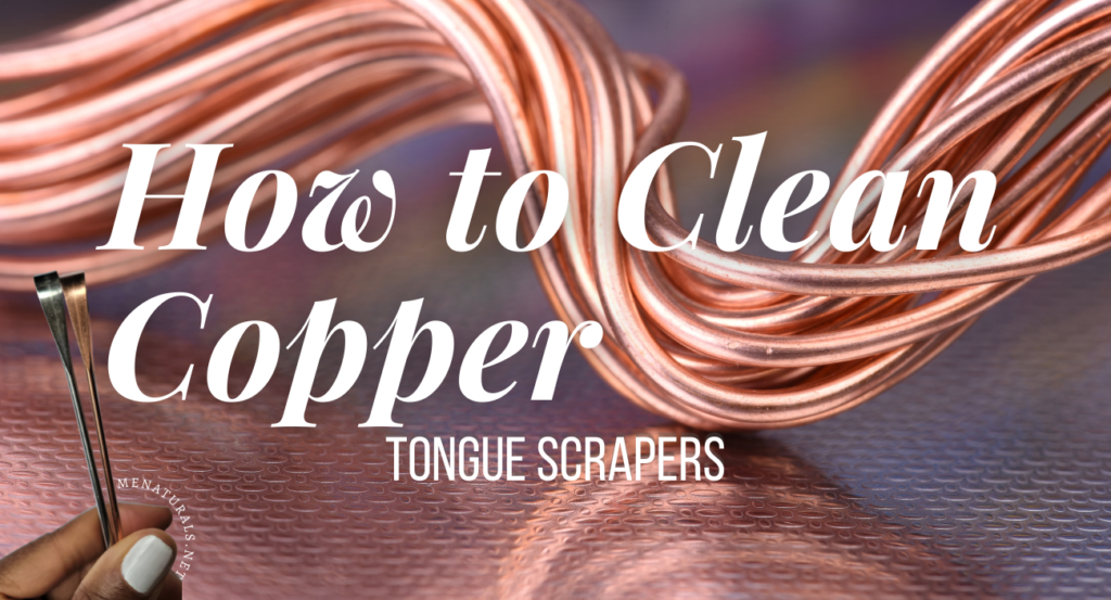 How to Clean Copper | Tongue Scrapers